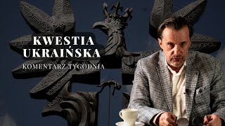 Komentarz Tygodnia Kwestia Ukraińska [upl. by Htenaj72]