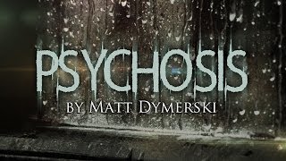 quotPsychosisquot creepypasta by Matt Dymerski FULL CAST AUDIO DRAMA ― Chilling Tales for Dark Nights [upl. by Supen]