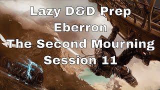 Lazy DM Prep Eberron the Second Mourning Session 11 [upl. by Ecyak]