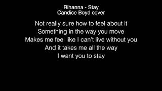 Candice Boyd  Stay Lyrics Rihanna [upl. by Lorsung671]