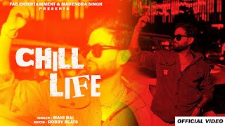 Chill Life  Official Video  Mani Rai  Latest Punjabi Song 2024  New Punjabi Song 2024 [upl. by Suirradal448]