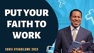 PUT YOUR FAITH TO WORK  CHRIS OYAKHILOME 2023 [upl. by Derrej]