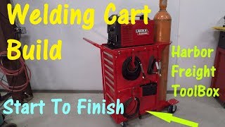 Start To Finish  My Welding Cart Built Around A Harbor Freight Toolbox [upl. by Enamrej]