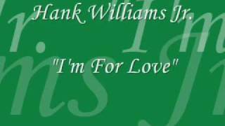 Hank Williams Jr  Im For Lovewmv [upl. by Alimac828]