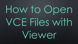 How to Open VCE Files with Viewer [upl. by Spracklen194]