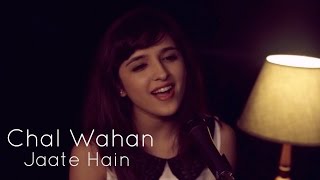 Chal Wahan Jaate Hain Arijit Singh  Female Cover by Shirley Setia ft Rushabh Trivedy [upl. by Matland]