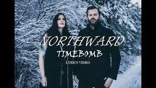 NORTHWARD  Timebomb LYRICS VIDEO [upl. by Caz]