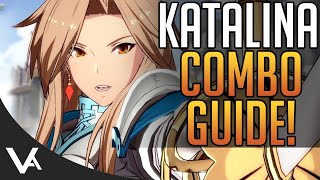 GBVS  Katalina Combos Essential Combo Guide For Granblue Fantasy Versus [upl. by Badger]