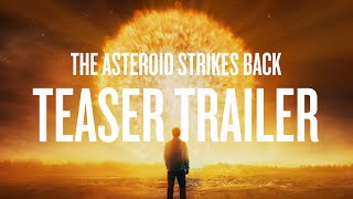 The Asteroid Strikes Back  Teaser Trailer [upl. by Refannej]