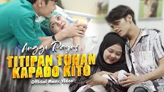 Anggi Rayns  Titipan Tuhan Kapado Kito Official Music Video [upl. by Danita690]