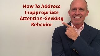 How To Address Inappropriate AttentionSeeking Behaviors [upl. by Coumas]