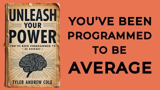 Unleash Your Power Youve Been Programmed To Be Average Audiobook [upl. by Hendry]