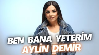 Aylin Demir  Ben Bana Yeterim [upl. by Christa]