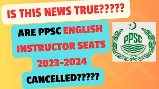 Cancellation of PPSC English InstructorsLecturers Seats  PPSC Commerce Seats not Cancelled [upl. by Narcho]