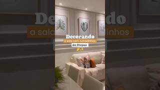 Decorando a sala com Achadinhos da Shopee 🤌✨ achadinhoshopee sala decoração [upl. by Attalie178]