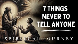 7 Things Highly Spiritual People Never Share With Anyone [upl. by Eceerehs142]