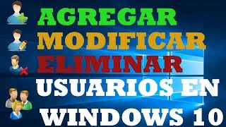 Cómo crear modificar y eliminar usuarios en Windows 10 full español 2017 bien explicado [upl. by Eelsel]