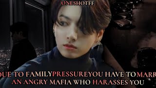 Due to family pressure you have to marry an angry mafia who harasses you  Jungkook ff  BTS ff [upl. by Singh258]