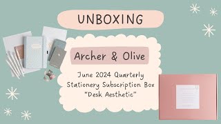 UNBOXING Archer amp Olive June 2024 Quarterly Stationery Subscription Box  Desk Aesthetic [upl. by Tabbie]