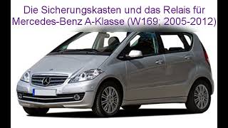 Die Sicherungskasten und das Relais für MercedesBenz AKlasse W169 20052012 [upl. by Petunia16]