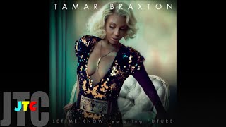 Tamar Braxton  Let Me Know ft Future Lyrics [upl. by Sunderland]