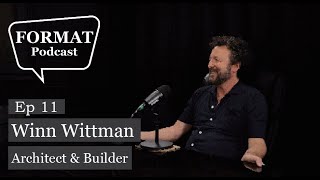 Ep 11  Winn Wittman  Architect amp Builder [upl. by Amerak]