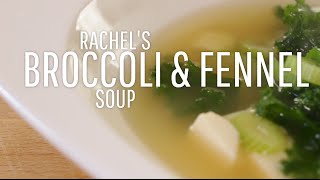 Rachels Broccoli amp Fennel Soup [upl. by Notnert]