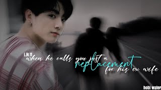 when he calls you just a replacement for his ex wife jungkook ff  BTS FF [upl. by Neeven]