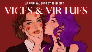 Original Song about Enemies to Lovers  Vices amp Virtues by Reinaeiry [upl. by Penoyer]