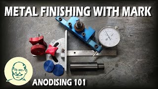 Metal Finishing With Mark Anodising 101 [upl. by Eile]