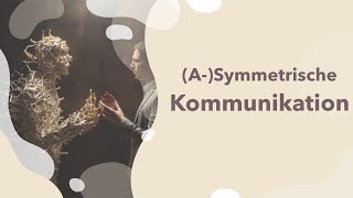 Symmetrische und Asymmetrische Kommunikation erklärt  Definition  Beispiel  Merkmale  Bedeutung [upl. by Colligan970]