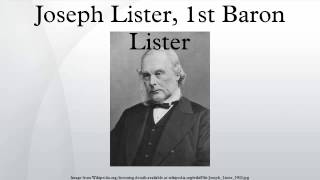 Joseph Lister 1st Baron Lister [upl. by Allehcram]