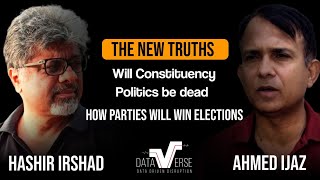 The New Truths  Will Constituency Politics be dead  Dataverse  Hashir Irshad  Ahmad Ejaz [upl. by Morentz72]