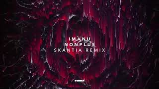 IMANU  Nonplus SKANTIA Remix [upl. by Harbird979]