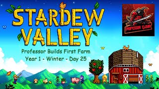 Professor Builds Stardew Valley  First Farm  Final Days of Year 1 [upl. by Aerdma]