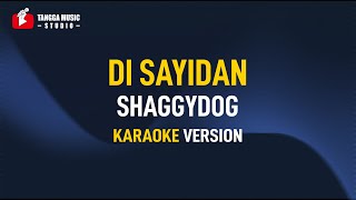 Shaggydog  Di Sayidan Karaoke [upl. by Athallia]