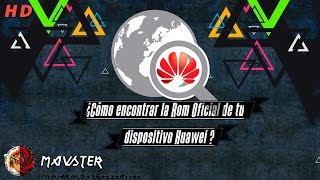 ¿Cómo encontrar la ROM OFICIAL de cualquier Dispositivo Huawei Mavster 😉 [upl. by Neirod]