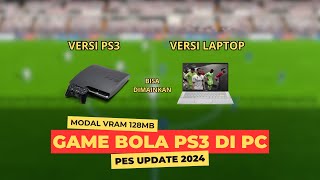 GAME BOLA🔥PRO EVOLUTION SOCCER DI PS3 BISA DI MAINKAN DI PC LAPTOP DENGAN VRAM 128MB [upl. by Sacram]