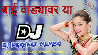 Bai Wadyavar Ya  Jalsa Remix  Dj Prabhat Mumbai [upl. by Luedtke]