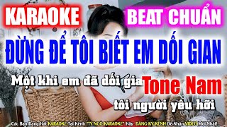 ĐỪNG ĐỂ TÔI BIẾT EM DỐI GIAN KARAOKE  TONE NAM  LÂM HÙNG  NHẠC SỐNG  TỶ NGÔ KARAOKE [upl. by Ilrac]