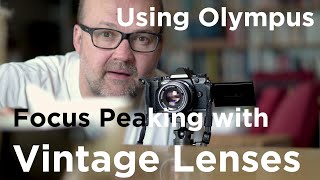 Olympus Vintage Lenses Focus Peaking and Magnify [upl. by Mcclary]