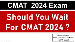 CMAT 2024 Exam Should You Wait for CMAT 2024 Exam  Key Pointers  Mission JBIMS Mumbai [upl. by Georgetta689]