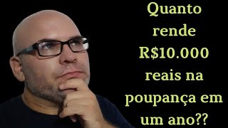 quanto rende R10000 reais na poupança em um ano [upl. by Nylehtak]