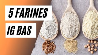 IG bas 5 farines à utiliser pour ses recettes à index glycémique bas [upl. by Conlon]