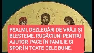 PSALMI DEZLEGĂRI DE VRĂJI ȘI BLESTEME RUGĂCIUNI PENTRU AJUTOR PACE ÎN FAMILIE ȘI SPOR ÎN TOATE [upl. by Kerman]