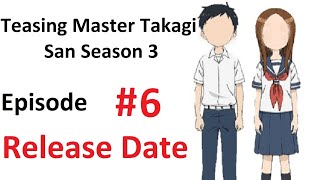 Karakai Jouzu no Takagisan Season 3 Episode 6 Release Date [upl. by Aleahpar]