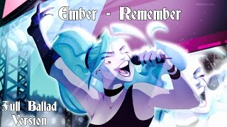 Ember  Remember FULL BALLAD VERSION [upl. by Alyled327]