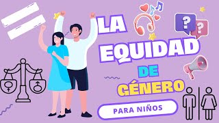 LA IGUALDAD DE GÉNERO para niños [upl. by Blackman598]