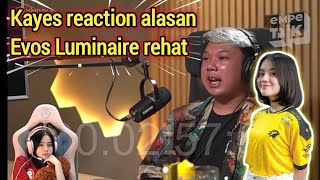 Kayes reaction video Alasan Luminaire rehat dari Evos [upl. by Laiceps]