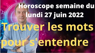 Horoscope semaine du lundi 27 juin 2022 [upl. by Yesor863]